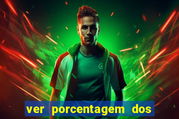 ver porcentagem dos jogos slots